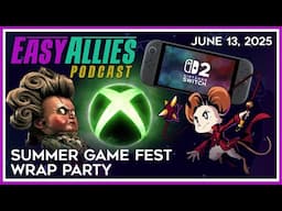 Summer Game Fest Wrap Party - Easy Allies Podcast - June 13, 2025