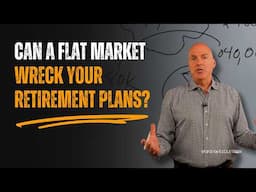Can a Flat Market REALLY Wreck Your Retirement Plans?