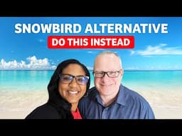 Snowbird Alternative Don't Buy A Second Home Do This Instead
