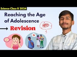 REVISION - Reaching The Age of Adolescence  Class 8th Science Explanation NCERT