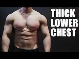 How to Grow a THICK Lower Chest