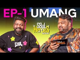 S8UL HEROES BTG - EP 1 - THE BACKBONE  UMANG PATEL