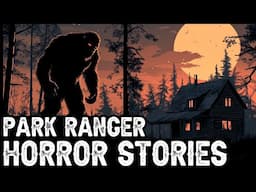 3 TRUE Terrifying Park Ranger Horror Stories (Dogman,Sasquatch,Werewolf,Bigfoot,Forest Ranger)