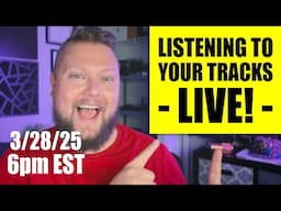 Listening to Your Tracks LIVE! (3/28/25 Stream)