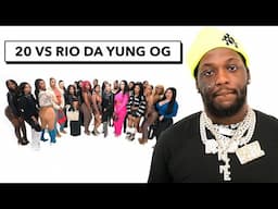 20 WOMEN VS 1 RAPPER: RIO DA YUNG OG