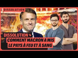 DISSOLUTION : COMMENT MACRON A MIS LE PAYS À FEU ET À SANG