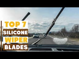 7 Best Silicone Wiper Blades for All-Season Performance