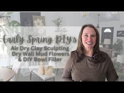 Spring DIY's | Sculpted Clay Bunnies | Dry Wall Mud Flowers | Bowl Filler & A little Decorating