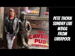 PETE THORN SUNDAY LIVE #366 from LIVERPOOL