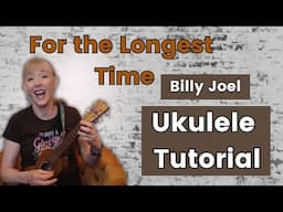 For the Longest Time - Billy Joel - Ukulele Tutorial and Play Along