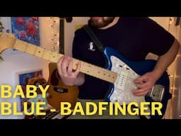 Baby Blue - Badfinger Guitar Cover (Breaking Bad)