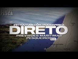 PREVISOES MARTIMAS P/ PESCA + PESQUEIROS + VIDEOS DE PESCA E// DIRETO  003/2025