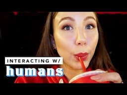 interacting w/humans