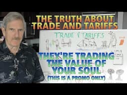 Truth About Trade & Tariffs (They're Trading The Value Of Your SOUL)
