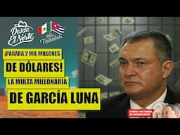 ¡Pagará 2 mil millones de dólares! La multa millonaria de #genarogarcialuna