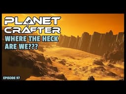 Planet Crafter | The Joy of Building: Where the HECK are we??? EP97