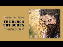 The Black Cat Bones - Something That You Said ft. Onset Music Group (Video)