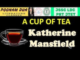 Short Story A cup of Tea Katherine Mansfield JSSC INTER LEVEL LDC PRT DRAMA Lectures by Poonam Dua