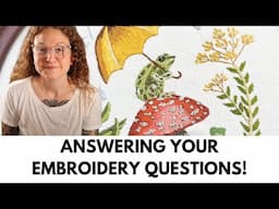 Hand Embroidery Q&A - Answering Subscriber Questions!