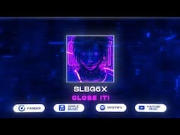 SLBG6X - CLOSE IT!