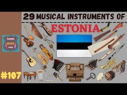29 MUSICAL INSTRUMENTS OF ESTONIA | LESSON #107 | LEARNING MUSIC HUB | MUSICAL INSTRUMENTS