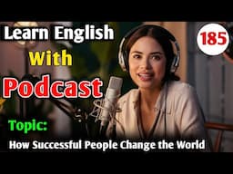 How Successful People Change the World | Learn English With Podcast | English Learning Podcast
