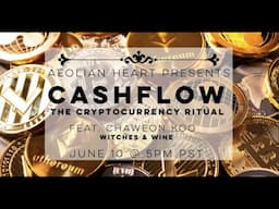 LIVE: Cashflow - The Cryptocurrency Ritual - with Rachel from Aeolian Heart