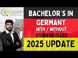 Study Bachelor's in Germany | 4 Pathways Explained (With & Without Studienkolleg) | 2025 Update