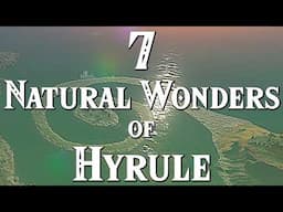 The 7 Natural Wonders of Hyrule | Botw and TotK