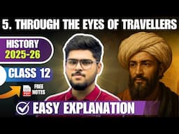 2025-26 Through the eyes of travellers Class 12 Chapter 5 History Full Chapter Easy Summary Explain