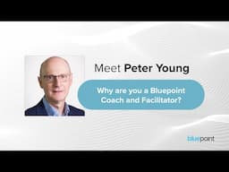 Facilitator & Coach Spotlight: Why Peter Young Works With Bluepoint