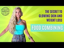 Food Combining The Secret to Glowing Skin & Natural Weight Loss