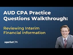 AUD CPA Practice Questions: Reviewing Interim Financial Information
