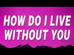 LeAnn Rimes - How do I live without you (How Do I Live) (Lyrics)