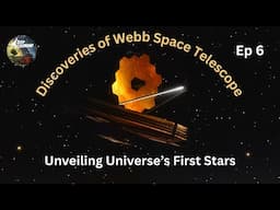 Revealing the Universe's First Stars | Discoveries of Webb Space Telescope Ep 6