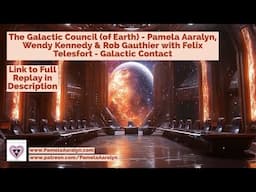 The Galactic Council (of Earth)- Pamela Aaralyn, Wendy Kennedy & Rob Gauthier- Galactic Contact