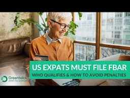 Do US Expats Need to File FBAR? What You Must Know About Foreign Bank Reporting