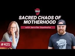 Sacred Chaos of Motherhood w/ Jennifer Stavinoha | Forte Catholic Podcast Ep 421