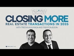 Throttle & Thrive: Closing More Real Estate Transactions In 2025