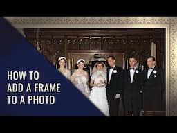 How to Add Frames to Old Photos [Quick & EASY Way]