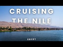 Egypt: Cruising the Nile | You Are There! Relaxing & Calm Cruise
