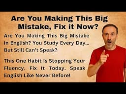 The BIGGEST Mistake English Learners Make  And How to Fix It