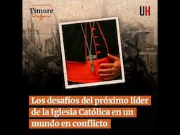 Los desafíos del próximo líder de la Iglesia Católica en un mundo en conflicto