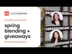 CandleScience Live: Spring Blending + Giveaways