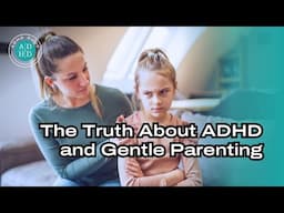 Why Gentle Parenting Fails ADHD Kids
