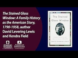 "The Stained Glass Window: A Family History as the American Story," author David Levering Lewis