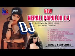 NEW PAPULOR NEPALI SONGS ALL DJ" REMIXS BY PEMA LAMA" NEPALI DJ