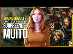 THUNDERBOLTS: ME DIVERTIU E... SURPREENDEU? | Análise com spoilers