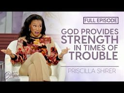 Priscilla Shirer: How to Find God's STRENGTH In Suffering | FULL EPISODE | Better Together on TBN