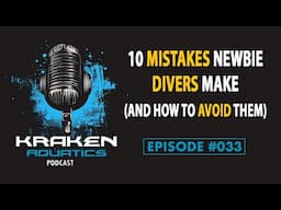 Kraken Aquatics Podcast #033 - 10 Mistakes Newbie Divers Make (And How to Avoid Them)